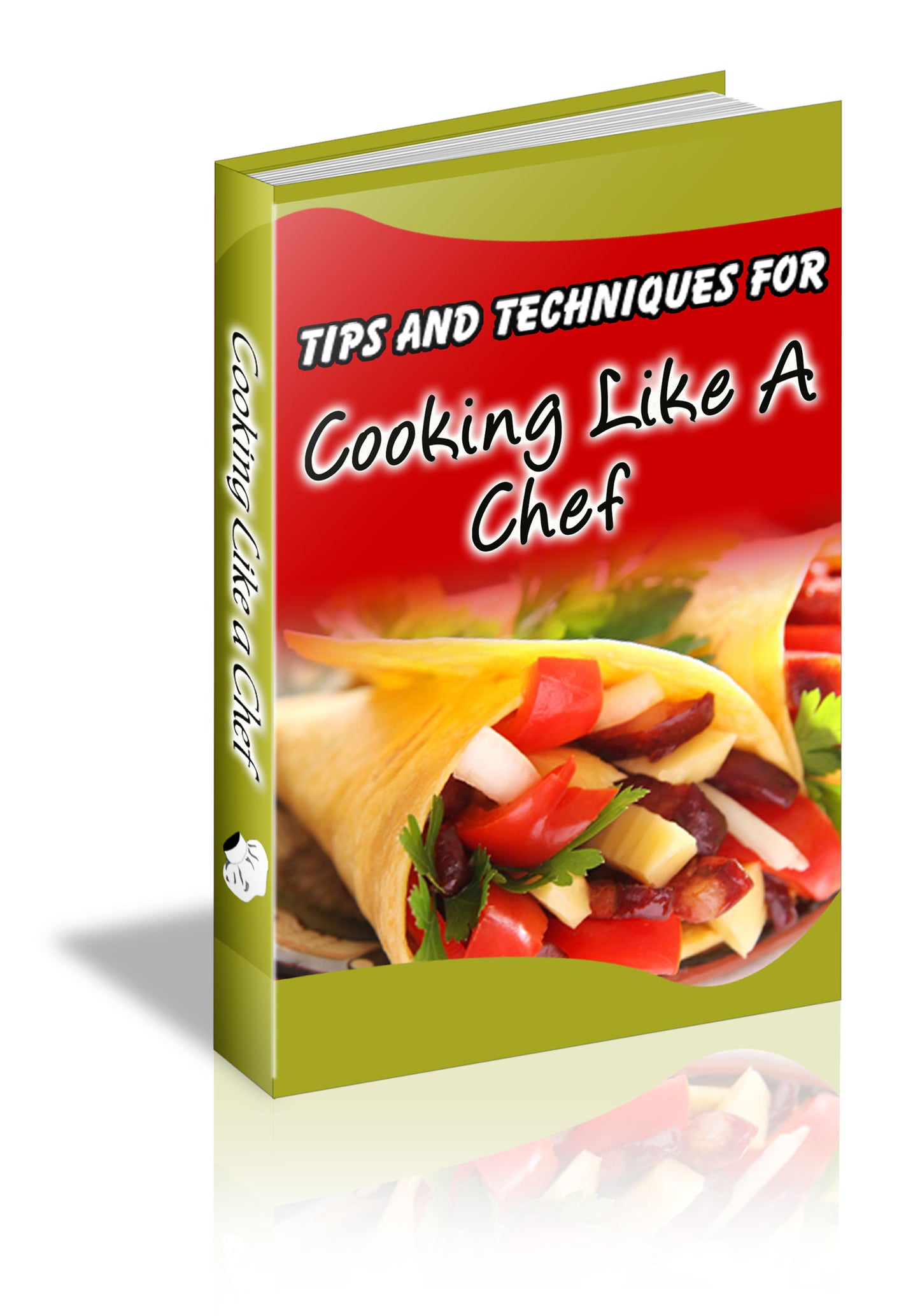 101 Techniques & Tips for Cooking Like a Chef